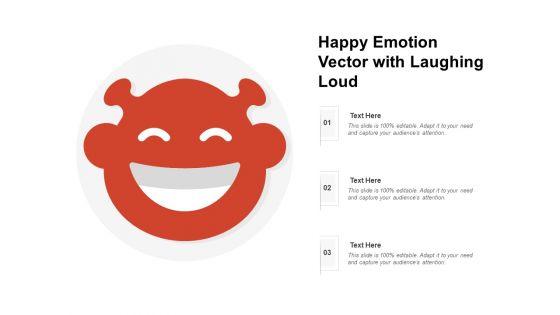 Happy_Emotion_Vector_With_Laughing_Loud_Ppt_PowerPoint_Presentation_File_Summary_PDF_Slide_1.jpg