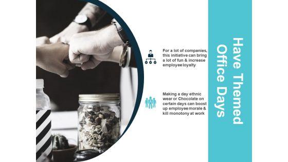 Have_Themed_Office_Days_Ppt_PowerPoint_Presentation_Icon_Infographic_Template_Slide_1.jpg