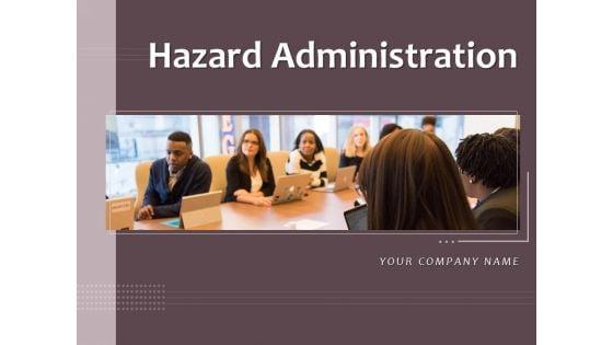 Hazard_Administration_Ppt_PowerPoint_Presentation_Complete_Deck_With_Slides_Slide_1.jpg