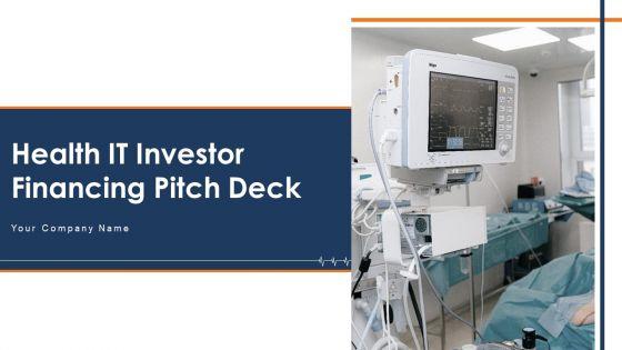 Health_IT_Investor_Financing_Pitch_Deck_Ppt_PowerPoint_Presentation_Complete_Deck_With_Slides_Slide_1.jpg