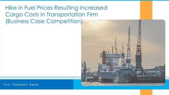Hike_In_Fuel_Prices_Resulting_Increased_Cargo_Costs_In_Transportation_Firm_Business_Case_Competition_Ppt_PowerPoint_Presentation_Complete_Deck_Slide_1.jpg