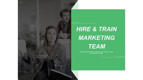 Hire_And_Train_Marketing_Team_Ppt_PowerPoint_Presentation_Ideas_Design_Inspiration_Slide_1.jpg