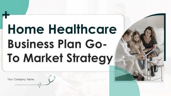 Home_Healthcare_Business_Plan_Go_To_Market_Strategy_Slide_1.jpg