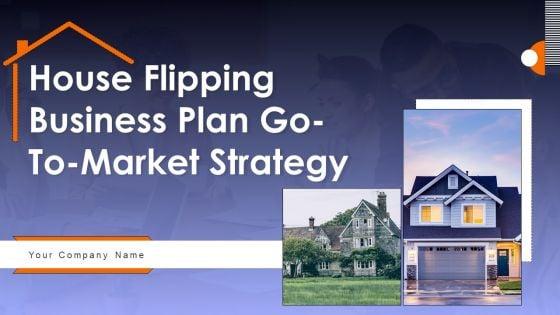 House_Flipping_Business_Plan_Go_To_Market_Strategy_Slide_1.jpg