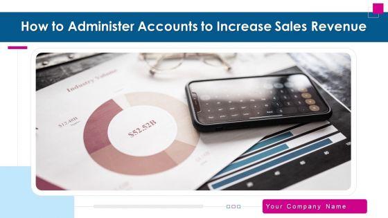 How_To_Administer_Accounts_To_Increase_Sales_Revenue_Ppt_PowerPoint_Presentation_Complete_With_Slides_Slide_1.jpg
