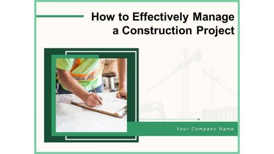 How_To_Effectively_Manage_A_Construction_Project_Ppt_PowerPoint_Presentation_Complete_Deck_With_Slides_Slide_1.jpg