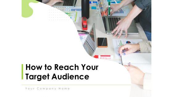 How_To_Reach_Your_Target_Audience_Ppt_PowerPoint_Presentation_Complete_Deck_With_Slides_Slide_1.jpg