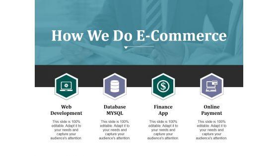 How_We_Do_E_Commerce_Ppt_PowerPoint_Presentation_Pictures_Guidelines_Slide_1.jpg