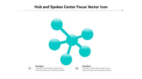 Hub_And_Spokes_Center_Focus_Vector_Icon_Ppt_PowerPoint_Presentation_File_Layouts_PDF_Slide_1.jpg