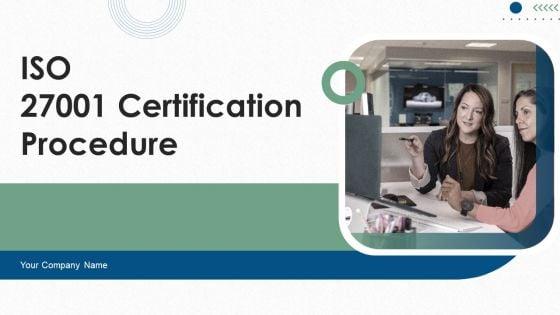 ISO_27001_Certification_Procedure_Ppt_PowerPoint_Presentation_Complete_Deck_With_Slides_Slide_1.jpg