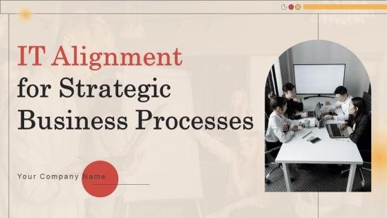 IT_Alignment_For_Strategic_Business_Processes_Ppt_PowerPoint_Presentation_Complete_Deck_With_Slides_Slide_1.jpg