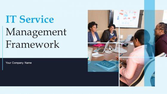 IT Service Management Framework Ppt PowerPoint Presentation Complete Deck With Slides IT Service Management Framework Ppt PowerPoint Presentation Complete Deck With Slides