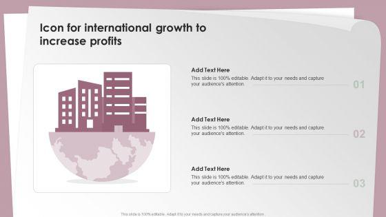 Icon_For_International_Growth_To_Increase_Profits_Ppt_Gallery_Graphics_PDF_Slide_1.jpg