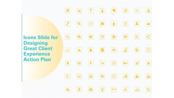 Icons_Slide_For_Designing_Great_Client_Experience_Action_Plan_Ppt_PowerPoint_Presentation_Outline_Example_PDF_Slide_1.jpg