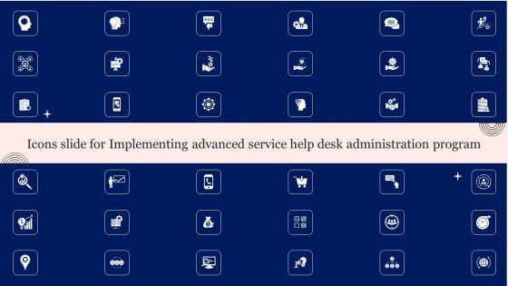 Icons_Slide_For_Implementing_Advanced_Service_Help_Desk_Administration_Program_Icons_PDF_Slide_1.jpg