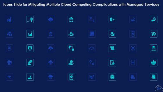 Icons_Slide_For_Mitigating_Multiple_Cloud_Computing_Complications_With_Managed_Services_Professional_PDF_Slide_1.jpg