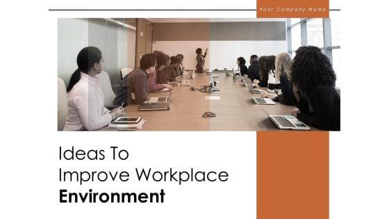 Ideas_To_Improve_Workplace_Environment_Performance_Employee_Business_Ppt_PowerPoint_Presentation_Complete_Deck_Slide_1.jpg