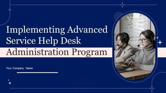 Implementing_Advanced_Service_Help_Desk_Administration_Program_Ppt_PowerPoint_Presentation_Complete_Deck_With_Slides_Slide_1.jpg