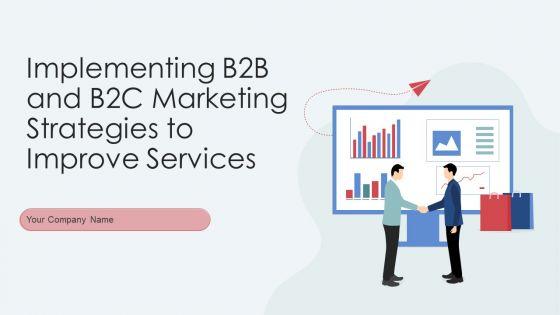 Implementing_B2B_And_B2C_Marketing_Strategies_To_Improve_Services_Ppt_PowerPoint_Presentation_Complete_With_Slides_Slide_1.jpg