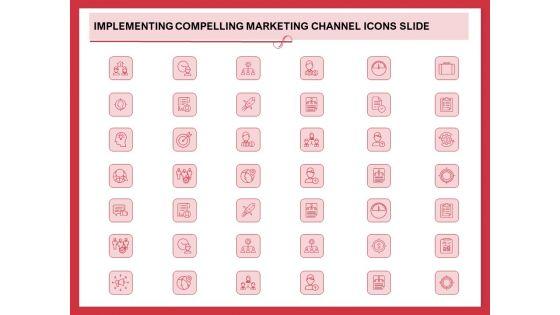 Implementing_Compelling_Marketing_Channel_Icons_Slide_Ppt_PowerPoint_Presentation_Layouts_Icon_PDF_Slide_1.jpg