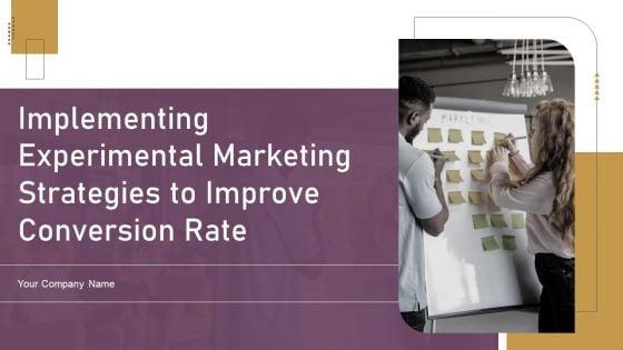 Implementing_Experimental_Marketing_Strategies_To_Improve_Conversion_Rate_Ppt_PowerPoint_Presentation_Complete_Deck_With_Slides_Slide_1.jpg