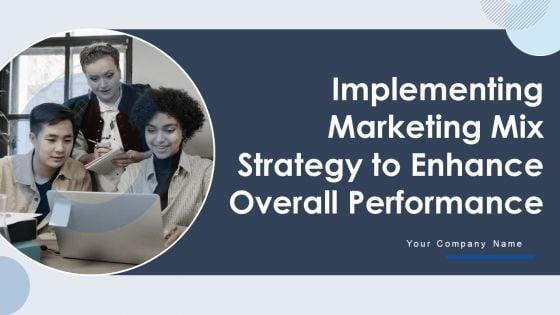 Implementing_Marketing_Mix_Strategy_To_Enhance_Overall_Performance_Ppt_PowerPoint_Presentation_Complete_With_Slides_Slide_1.jpg