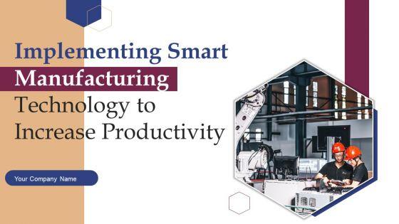 Implementing_Smart_Manufacturing_Technology_To_Increase_Productivity_Ppt_PowerPoint_Presentation_Complete_Deck_With_Slides_Slide_1.jpg