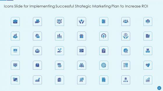 Implementing_Successful_Strategic_Marketing_Plan_To_Increase_ROI_Ppt_PowerPoint_Presentation_Complete_Deck_With_Slides_Slide_40.jpg