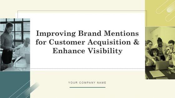 Improving_Brand_Mentions_For_Customer_Acquisition_And_Enhance_Visibility_Ppt_PowerPoint_Presentation_Complete_Deck_With_Slides_Slide_1.jpg