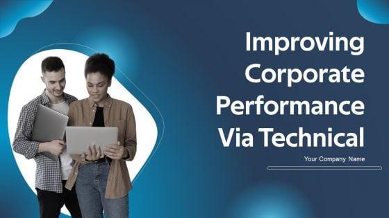 Improving_Corporate_Performance_Via_Technical_Ppt_PowerPoint_Presentation_Complete_Deck_With_Slides_Slide_1.jpg