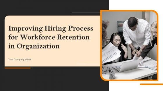 Improving_Hiring_Process_For_Workforce_Retention_In_Organization_Ppt_PowerPoint_Presentation_Complete_With_Slides_Slide_1.jpg
