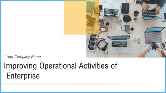 Improving_Operational_Activities_Enterprise_Ppt_PowerPoint_Presentation_Complete_With_Slides_Slide_1.jpg