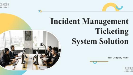Incident Management Ticketing System Solution Ppt PowerPoint Presentation Complete Deck With Slides Incident Management Ticketing System Solution Ppt PowerPoint Presentation Complete Deck With Slides