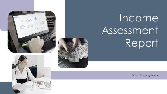 Income_Assessment_Report_Ppt_PowerPoint_Presentation_Complete_Deck_With_Slides_Slide_1.jpg