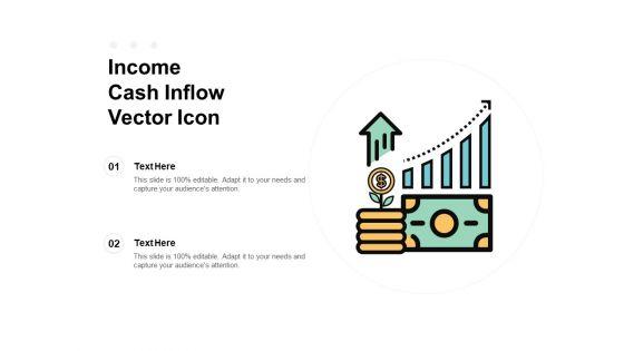 Income_Cash_Inflow_Vector_Icon_Ppt_PowerPoint_Presentation_Professional_Vector_Slide_1.jpg