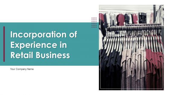 Incorporation_Of_Experience_In_Retail_Business_Ppt_PowerPoint_Presentation_Complete_Deck_With_Slides_Slide_1.jpg