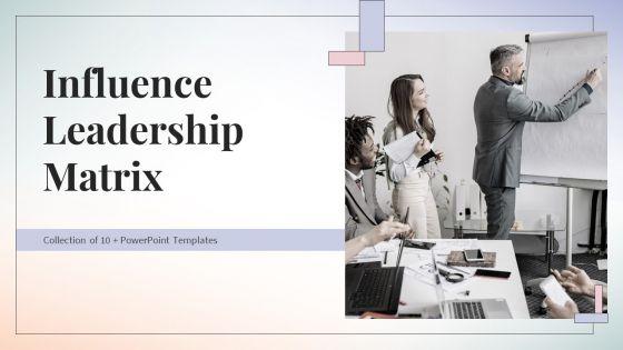 Influence_Leadership_Matrix_Ppt_PowerPoint_Presentation_Complete_Deck_With_Slides_Slide_1.jpg
