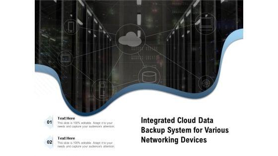 Integrated_Cloud_Data_Backup_System_For_Various_Networking_Devices_Ppt_PowerPoint_Presentation_Icon_Portfolio_PDF_Slide_1.jpg