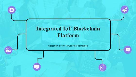 Integrated_Iot_Blockchain_Platform_Ppt_PowerPoint_Presentation_Complete_Deck_With_Slides_Slide_1.jpg