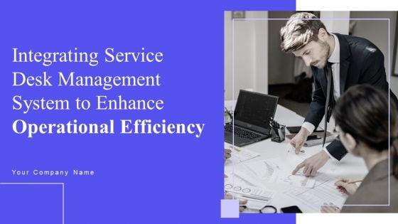 Integrating_Service_Desk_Management_System_To_Enhance_Operational_Efficiency_Ppt_PowerPoint_Presentation_Complete_Deck_Slide_1.jpg