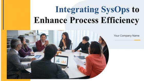 Integrating_Sysops_To_Enhance_Process_Efficiency_Ppt_PowerPoint_Presentation_Complete_Deck_With_Slides_Slide_1.jpg