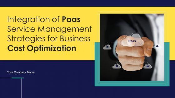 Integration_Of_Paas_Service_Management_Strategies_For_Business_Cost_Optimization_Ppt_PowerPoint_Presentation_Complete_Deck_With_Slides_Slide_1.jpg