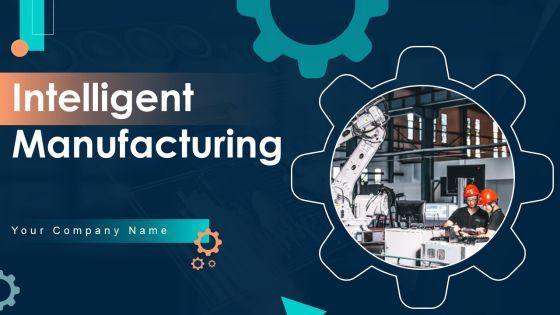 Intelligent Manufacturing Ppt PowerPoint Presentation Complete Deck With Slides Intelligent Manufacturing Ppt PowerPoint Presentation Complete Deck With Slides