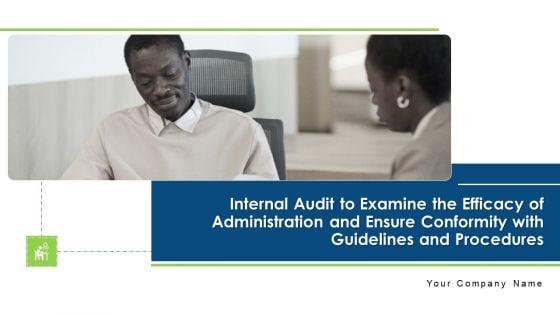Internal_Audit_To_Examine_The_Efficacy_Of_Administration_And_Ensure_Conformity_With_Guidelines_And_Procedures_Ppt_Complete_Deck_With_Slides_Slide_1.jpg