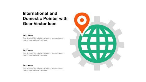 International_And_Domestic_Pointer_With_Gear_Vector_Icon_Ppt_PowerPoint_Presentation_Layouts_Examples_PDF_Slide_1.jpg