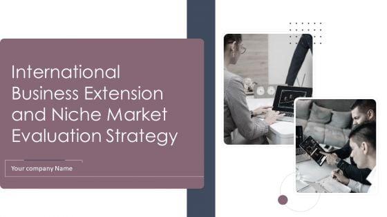 International_Business_Extension_And_Niche_Market_Evaluation_Strategy_Ppt_PowerPoint_Presentation_Complete_Deck_With_Slides_Slide_1.jpg