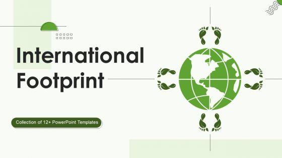 International_Footprint_Ppt_PowerPoint_Presentation_Complete_Deck_With_Slides_Slide_1.jpg