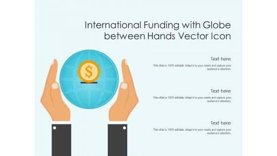 International_Funding_With_Globe_Between_Hands_Vector_Icon_Ppt_PowerPoint_Presentation_Gallery_Background_Images_PDF_Slide_1.jpg