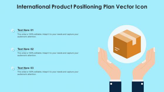 International_Product_Positioning_Plan_Vector_Icon_Ppt_Visual_Aids_Outline_PDF_Slide_1.jpg