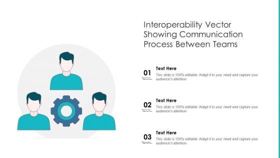 Interoperability_Vector_Showing_Communication_Process_Between_Teams_Ppt_PowerPoint_Presentation_File_Visuals_PDF_Slide_1.jpg